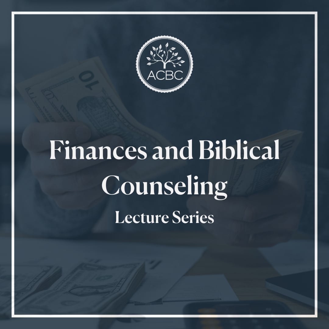 Finances and Biblical Counseling - Lecture Series
