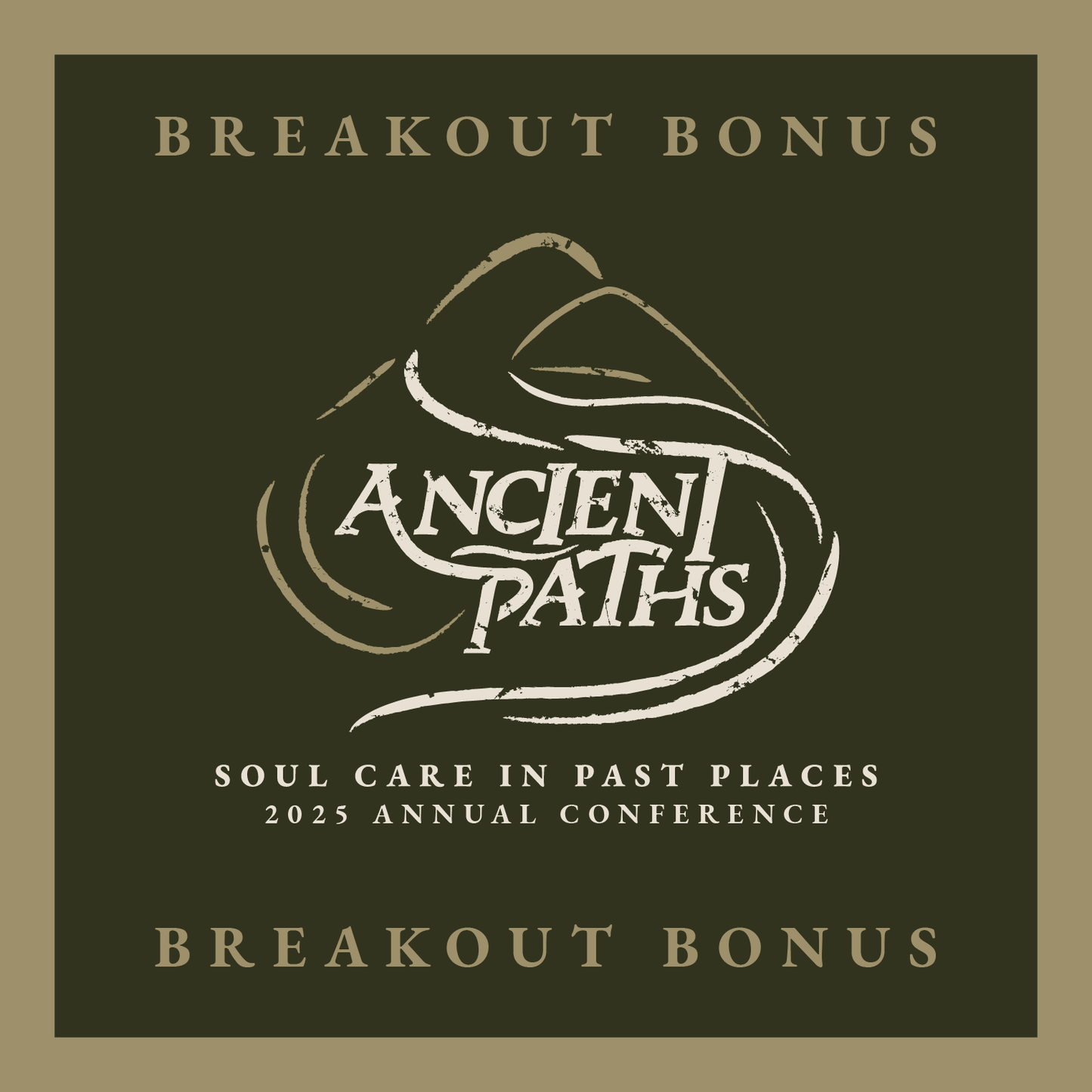 2025: Bonus Breakout Sessions Ancient Paths: Soul Care in Past Places